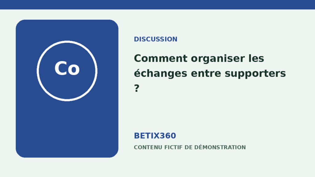 Comment organiser les échanges entre supporters ?