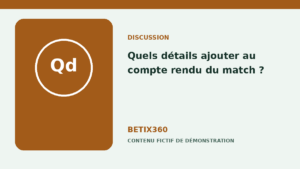 Quels détails ajouter au compte rendu du match ?