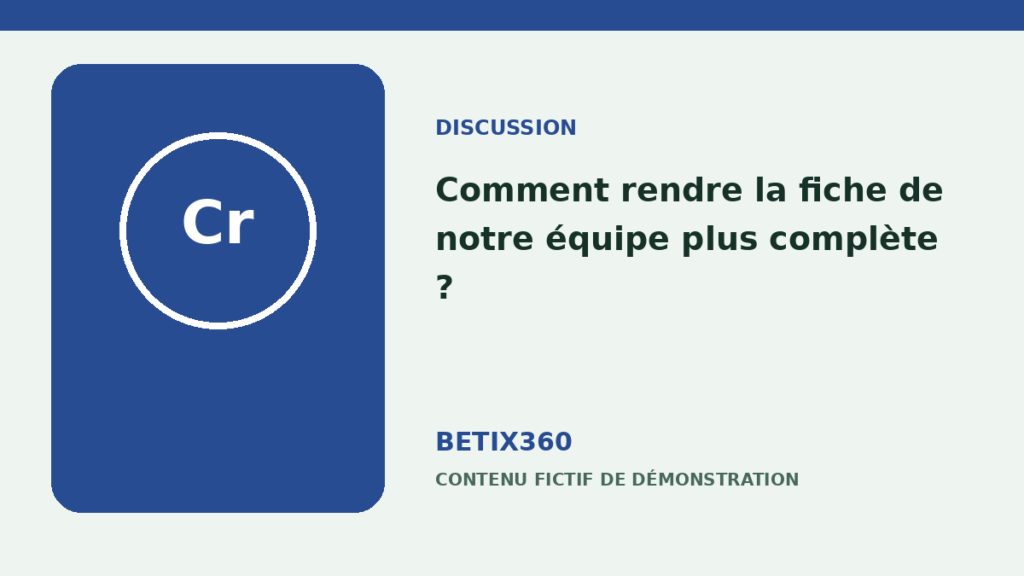 Comment rendre la fiche de notre équipe plus complète ?